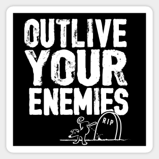 Outlive your enemies Sticker